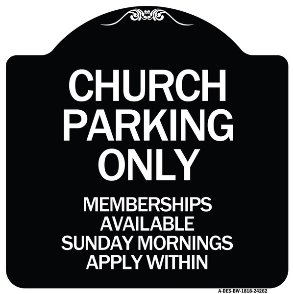 Signmission Church Parking Memberships Available Sunday Mornings Apply Within Alum, 18" x 18", BW-1818-24262 A-DES-BW-1818-24262 - main